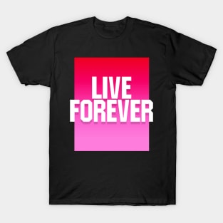 Live Forever T-Shirt